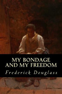 My Bondage and My Freedom by Editorial, Tao