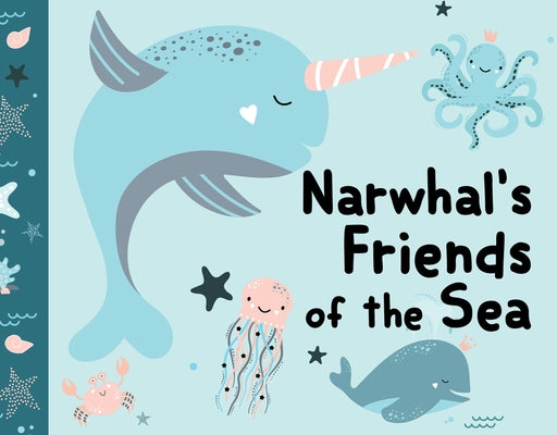 Narwhal's Friends of the Sea by New Holland Publishers