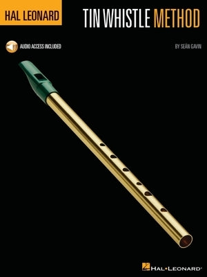 Hal Leonard Tin Whistle Method with Online Audio by Sean Gavin by Gavin, Sean