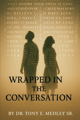 Wrapped in the Conversation by Medley, Tony E.