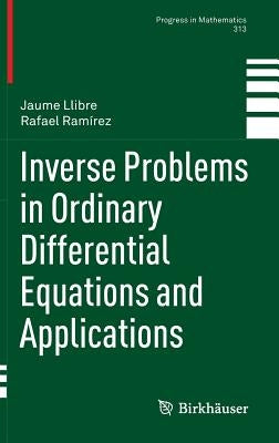 Inverse Problems in Ordinary Differential Equations and Applications by Llibre, Jaume