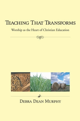 Teaching That Transforms by Murphy, Debra Dean