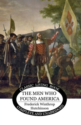 The Men Who Found America by Hutchinson, Frederick Winthrop