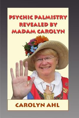 Psychic Palmistry Revealed by Madam Carolyn by Ahl, Carolyn