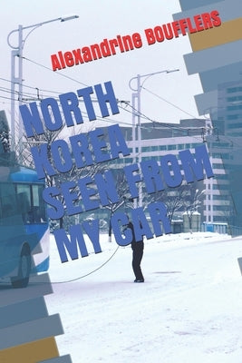 North Korea Seen from My Car by Fitou, Jean Francois