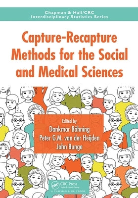 Capture-Recapture Methods for the Social and Medical Sciences by Bohning, Dankmar