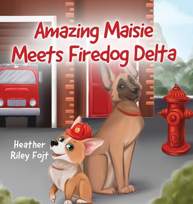 Amazing Maisie Meets Firedog Delta by Fojt, Heather Riley