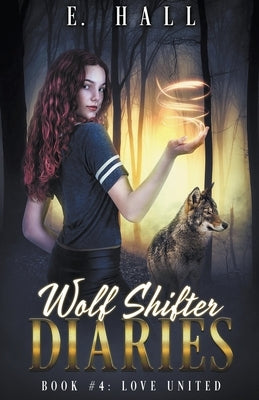 Wolf Shifter Diaries: Love United by Hall, E.