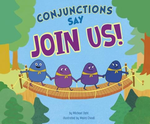 Conjunctions Say Join Us! by Dahl, Michael