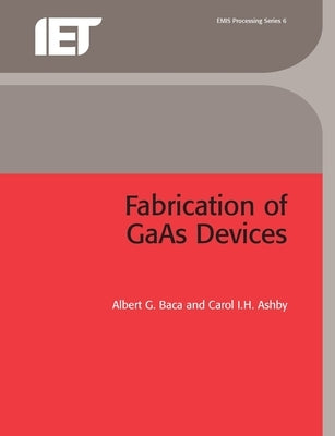 Fabrication of GAAS Devices by Baca, Albert G.