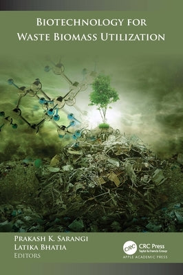 Biotechnology for Waste Biomass Utilization by Sarangi, Prakash K.
