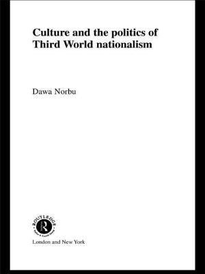 Culture and the Politics of Third World Nationalism by Norbu, Dawa