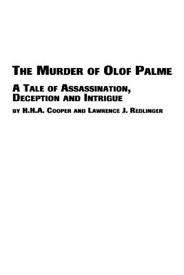 The Murder of Olof Palme - A Tale of Assassination, Deception and Intrigue by Cooper, H. H. a.