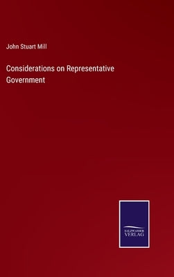 Considerations on Representative Government by Mill, John Stuart