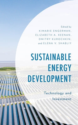 Sustainable Energy Development: Technology and Investment by Engerman, Kimarie