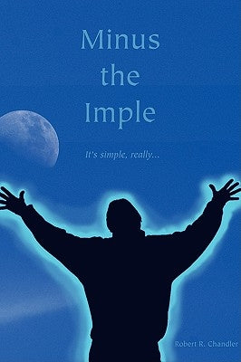 Minus the Imple by Chandler, Robert