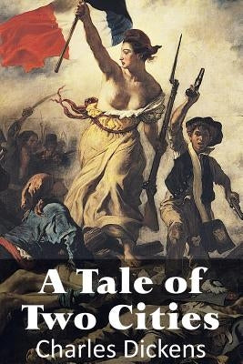 A Tale of Two Cities by Dickens, Charles
