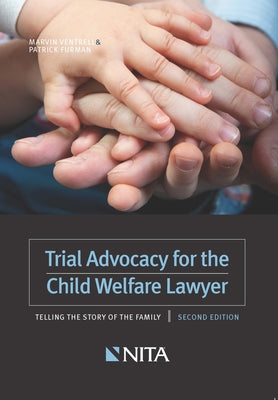 Trial Advocacy for the Child Welfare Lawyer by Ventrell, Marvin