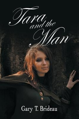 Tara and the Man by Brideau, Gary T.