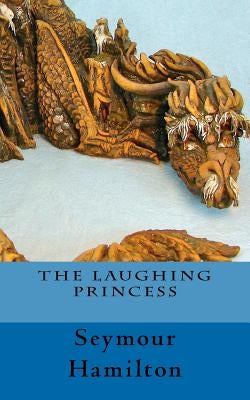 The Laughing Princess by Hamilton, Seymour