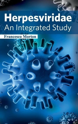 Herpesviridae: An Integrated Study by Morton, Francesco