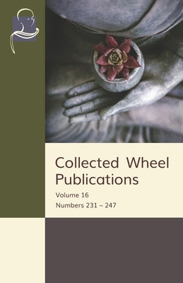 Collected Wheel Publications: Volume 16: Numbers 231 - 247 by Khantipalo, Bhikkhu