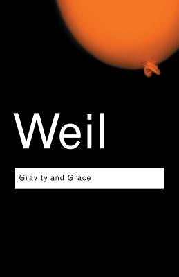 Gravity and Grace by Weil, Simone