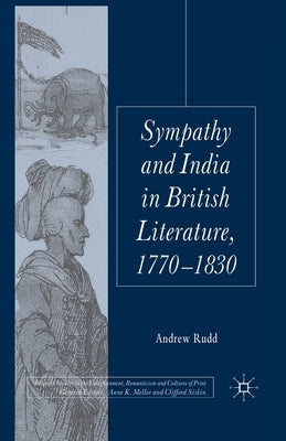 Sympathy and India in British Literature, 1770-1830 by Rudd, A.