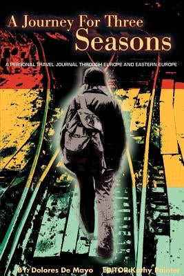A Journey for Three Seasons: A Personal Travel Journal Through Europe and Eastern Europe by de Mayo, Dolores