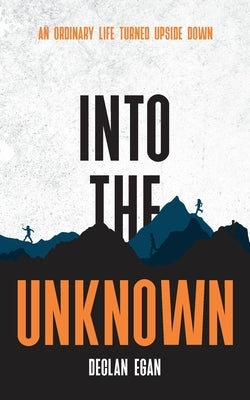 Into The Unknown by Egan, Declan