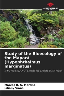 Study of the Bioecology of the Mapará (Hypophthalmus marginatus) by Martins, Marcos B. S.