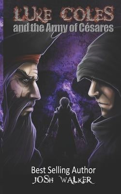 Luke Coles and the Army of Cesares by Walker, Josh
