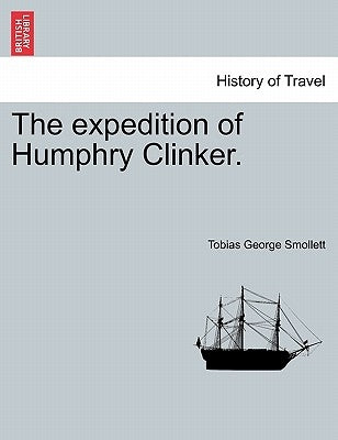 The Expedition of Humphry Clinker. by Smollett, Tobias George