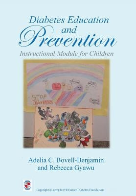 Diabetes Education and Prevention: Instructional Module for Children by Bovell-Benjamin, Adelia C.