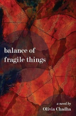 Balance of Fragile Things by Chadha, Olivia