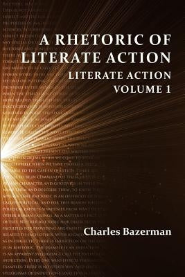 A Rhetoric of Literate Action: Literate Action, Volume 1 by Bazerman, Charles