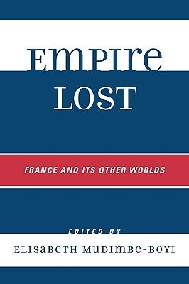 Empire lost: France and Its Other Worlds by Mudimbe-Boyi, Elisabeth