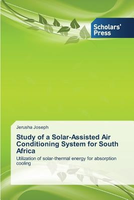 Study of a Solar-Assisted Air Conditioning System for South Africa by Joseph, Jerusha