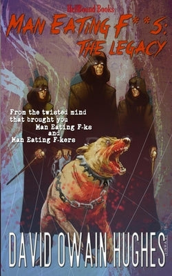 Man Eating F**Ks: The Legacy by Hughes, David Owain