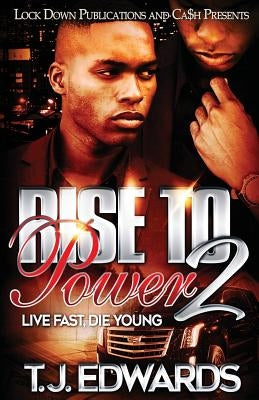 Rise to Power 2: Live Fast, Die Young by Edwards, T. J.