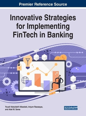 Innovative Strategies for Implementing FinTech in Banking by Albastaki, Yousif Abdullatif