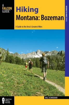 Hiking Montana: Bozeman: A Guide to 30 Great Hikes Close to Town by Schneider, Bill
