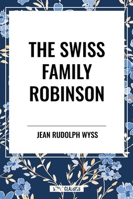 Swiss Family Robinson by Rudolph Wyss, Jean