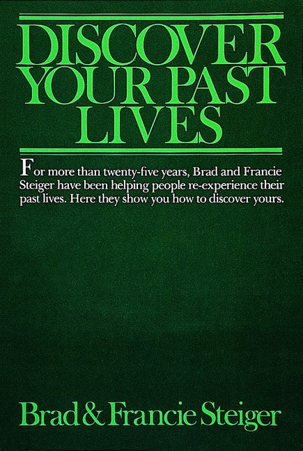 Discover Your Past Lives by Steiger, Brad And Francie
