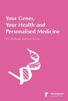 Your Genes, Your Health And Personalised Medicine by Michaelis, R. C.