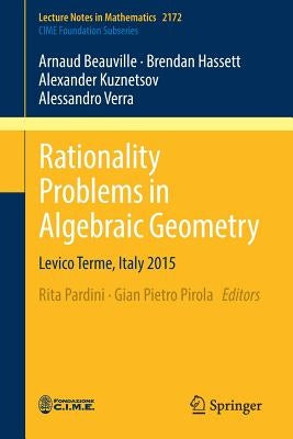 Rationality Problems in Algebraic Geometry: Levico Terme, Italy 2015 by Pardini, Rita