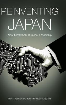 Reinventing Japan: New Directions in Global Leadership by Fackler, Martin