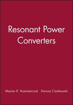 Resonant Power Converters, Solutions Manual by Kazimierczuk, Marian K.