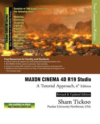 MAXON CINEMA 4D R19 Studio: A Tutorial Approach by Purdue Univ, Sham Tickoo