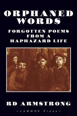 Orphaned Words: Forgotten Poems from a Haphazard Life by Armstrong, Rd